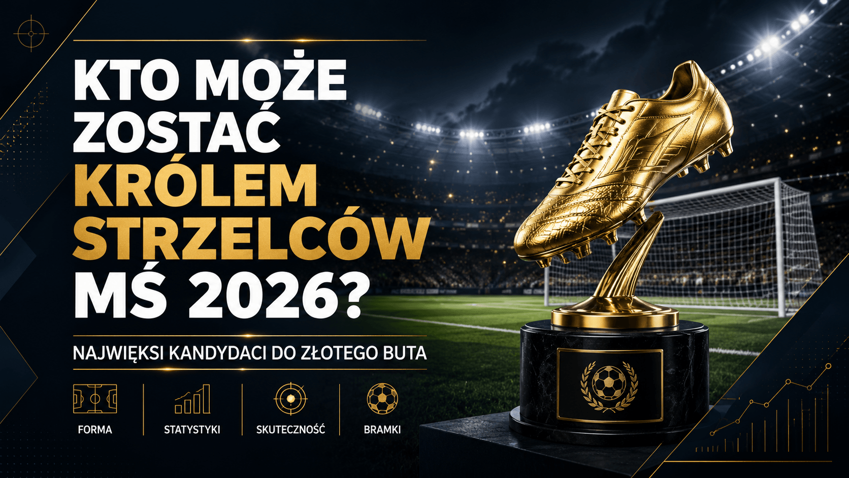 Kto może zostać królem strzelców MŚ 2026? Napastnicy, którzy mogą rozstrzygnąć wyścig